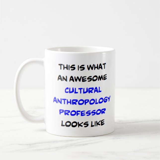 anthropology cultural professor, awesome coffee mug (Left)