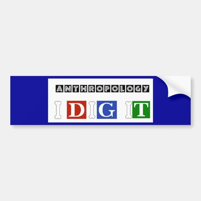 Anthropology I Dig It Bumper Sticker (Front)