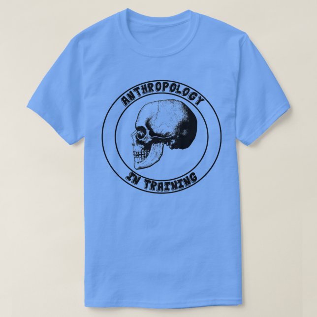 Anthropology in Training 1 T-Shirt (Design Front)