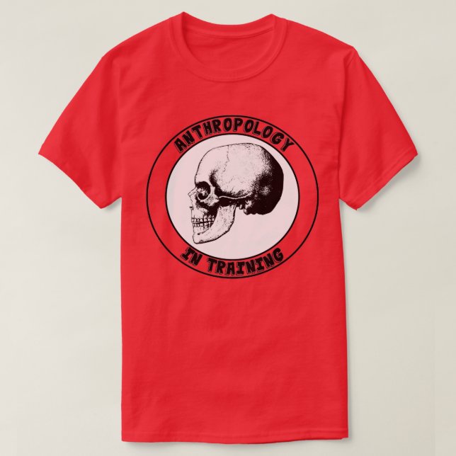 Anthropology in Training 3 T-Shirt (Design Front)