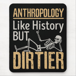 Anthropology Like History But Dirtier Mouse Mat