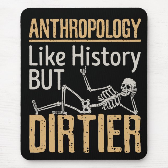Anthropology Like History But Dirtier Mouse Mat (Front)