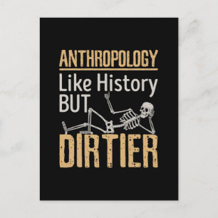 Anthropology Like History But Dirtier Postcard