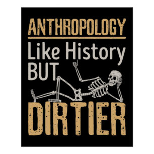Anthropology Like History But Dirtier Poster
