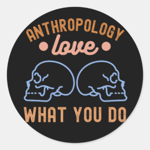 Anthropology Love What You Do Classic Round Sticker