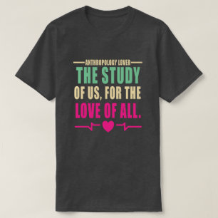 Anthropology Lover Quote T-Shirt