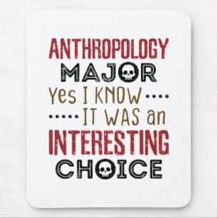 Anthropology Major Yes I Know Interesting Choice Mouse Mat