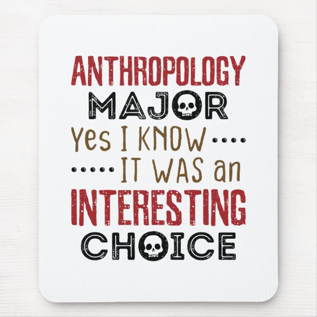 Anthropology Major Yes I Know Interesting Choice Mouse Mat (Front)