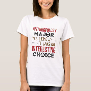 Anthropology Major Yes I Know Interesting Choice T-Shirt