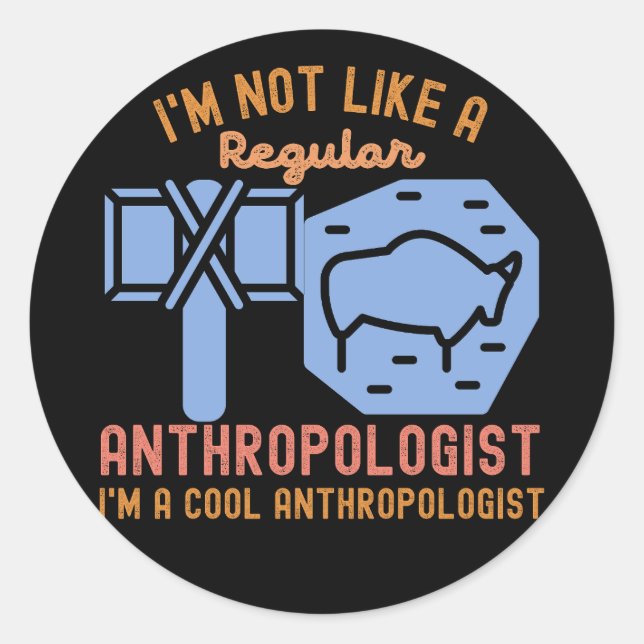 anthropology saying  anthropology birthday classic round sticker (Front)