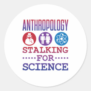 Anthropology Stalking for Science Anthropologist Classic Round Sticker