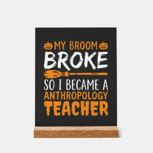 Anthropology Teacher Broken Broom Halloween Design Acrylic Sign
