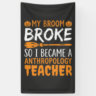 Anthropology Teacher Broken Broom Halloween Design Banner