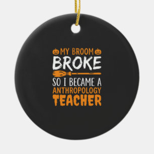 Anthropology Teacher Broken Broom Halloween Design Ceramic Tree Decoration