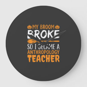 Anthropology Teacher Broken Broom Halloween Design Large Clock