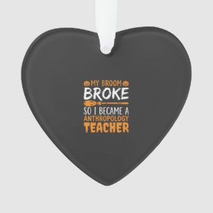Anthropology Teacher Broken Broom Halloween Design Ornament