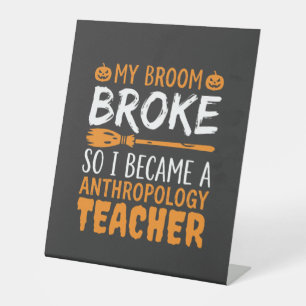 Anthropology Teacher Broken Broom Halloween Design Pedestal Sign