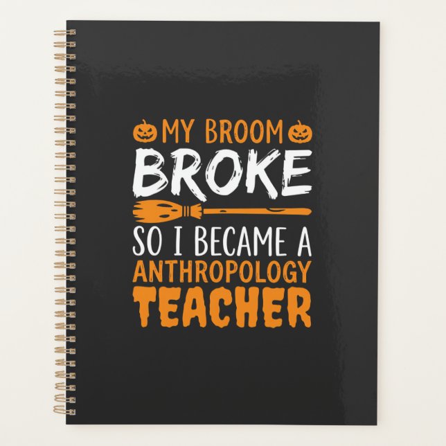Anthropology Teacher Broken Broom Halloween Design Planner (Front)