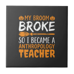 Anthropology Teacher Broken Broom Halloween Design Tile