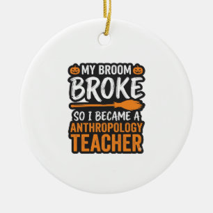 Anthropology Teacher Halloween Broom Broke Ceramic Tree Decoration
