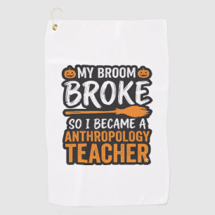 Anthropology Teacher Halloween Broom Broke Golf Towel