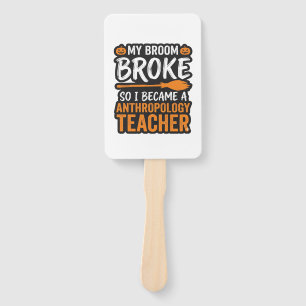 Anthropology Teacher Halloween Broom Broke Hand Fan