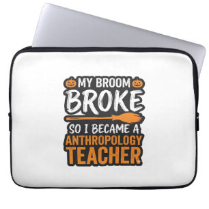 Anthropology Teacher Halloween Broom Broke Laptop Sleeve