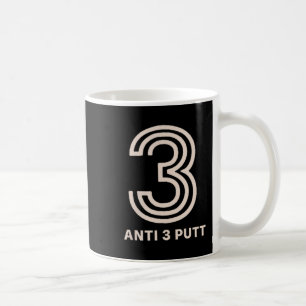 Anti 3 Putt  Coffee Mug