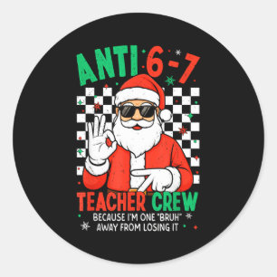 Anti 67 Teacher Crew Six Seven Meme Christmas Teac Classic Round Sticker