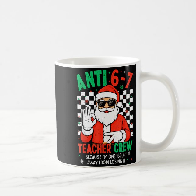 Anti 67 Teacher Crew Six Seven Meme Christmas Teac Coffee Mug (Right)