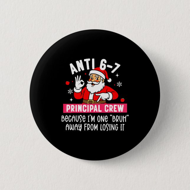 Anti 6-7 Santa Principal Crew Funny Santa Saying C 6 Cm Round Badge (Front)