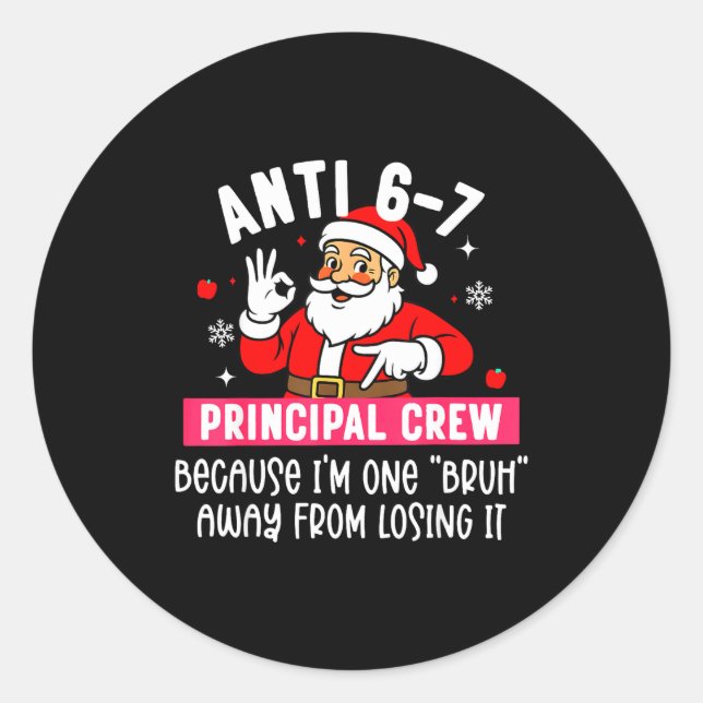Anti 6-7 Santa Principal Crew Funny Santa Saying C Classic Round Sticker (Front)