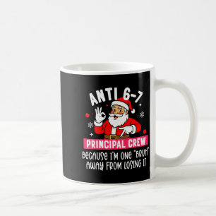 Anti 6-7 Santa Principal Crew Funny Santa Saying C Coffee Mug