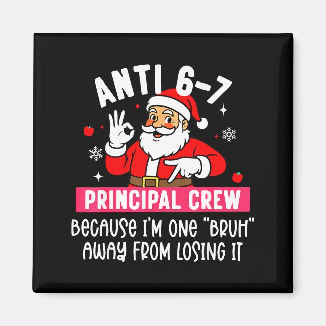 Anti 6-7 Santa Principal Crew Funny Santa Saying C Magnet (Front)
