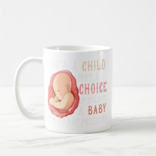 Anti Abortion Pro Life Choice Stop Unborn Lives Co Coffee Mug
