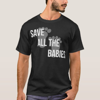 anti abortion tee shirts save all the babies 