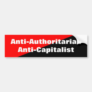anti-authoritarian anti-capitalist bumpersticker bumper sticker