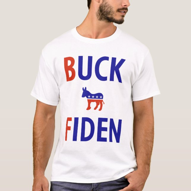 Anti Biden Buck Fiden T-Shirt (Front)