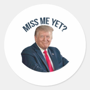 Anti-biden Donald Trump Miss Me Yet Funny Politica Classic Round Sticker