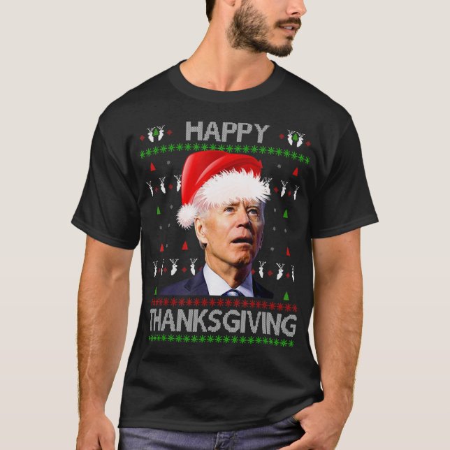 Anti Biden Happy Thanksgiving Day Ugly Christmas S T-Shirt (Front)
