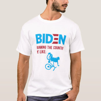 Anti Biden Meme, Biden Running the Country T-Shirt