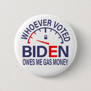 Anti Biden Voter Owes Me Gas Money 6 Cm Round Badge