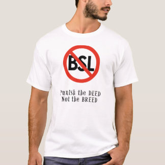Anti BSL Tshirt : Punish the deed, not the breed.