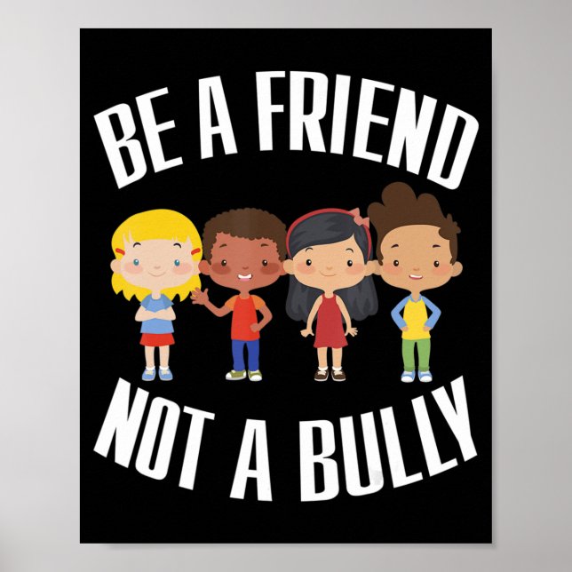 Anti Bullying  Be A Friend Not A Bully  Kindness  Poster (Front)