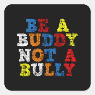 Anti Bullying Positive Be A Buddy Not A Bully Square Sticker