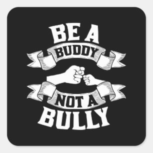 Anti Bullying Positive Be A Buddy Not A Bully Square Sticker