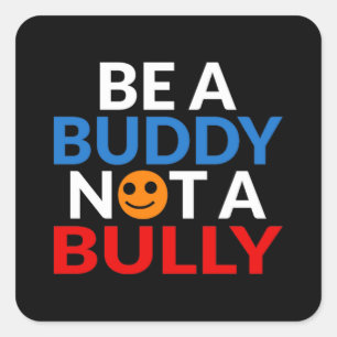 Anti Bullying Positive Be A Buddy Not A Bully Square Sticker
