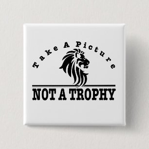Anti Canned Hunting - Take A Picture. NOT A TROPHY 15 Cm Square Badge