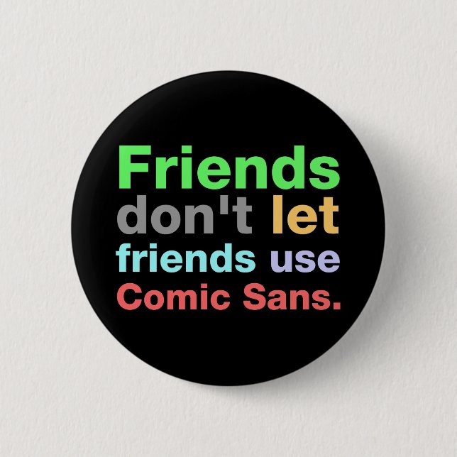 Anti-Comic Sans Font 6 Cm Round Badge (Front)