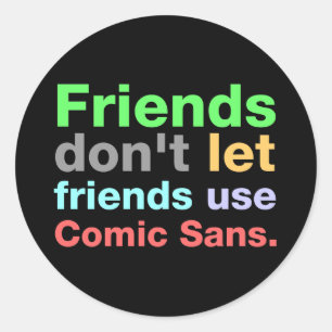 Anti-Comic Sans Font Classic Round Sticker